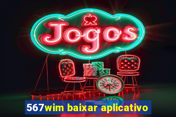 567wim baixar aplicativo